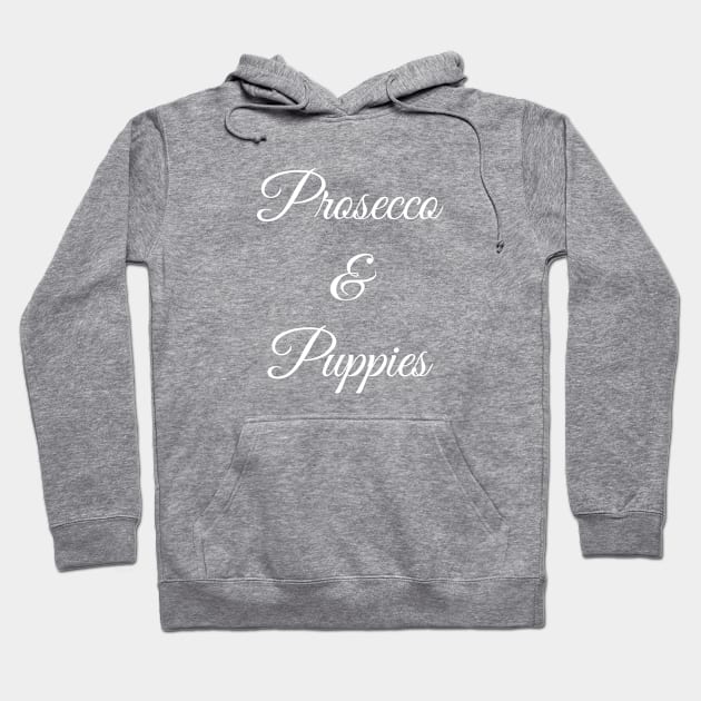 Prosecco & Puppies Hoodie by GrayDaiser